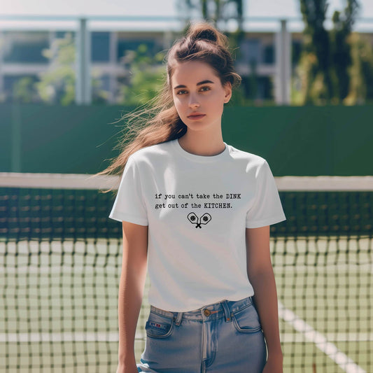 If You Can't Take the Dink Tee