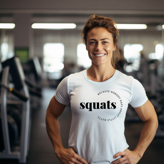 Squats Because Nobody Raps About Little Butts Tee