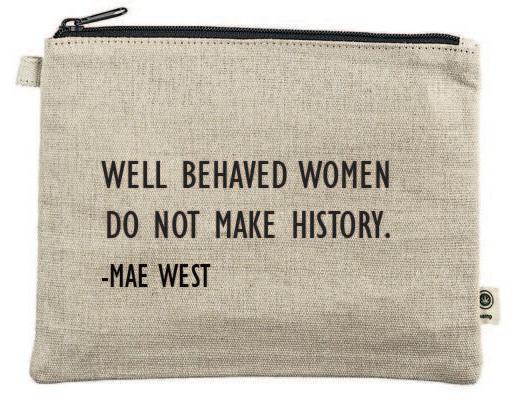 Well Behaved Women Do Not Make History Canvas Zipper Bag