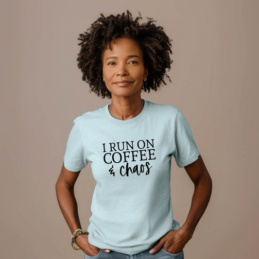 I Run on Coffee & Chaos Tee