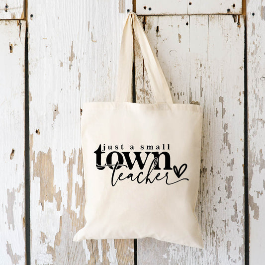 Just a Small Town Teacher Tote Bag