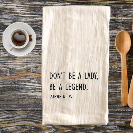 Don't be a Lady, Be a Legend Tea Towel