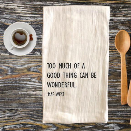 Too Much of a Good Thing Tea Towel