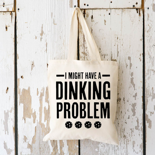 I Might Have a Dinking Problem Tote Bag