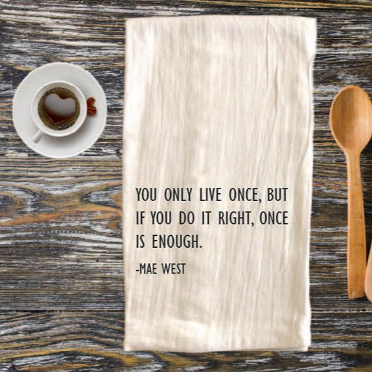 You Only Live Once Tea Towel